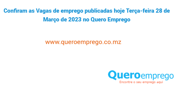 Confiram as Vagas de emprego publicadas hoje Terça-feira 28 de Março de 2023