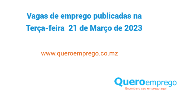 Vagas de emprego publicadas na Terça-feira  21 de Março de 2023