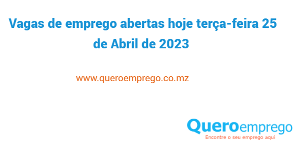 Vagas de emprego abertas hoje terça-feira 25 de Abril de 2023