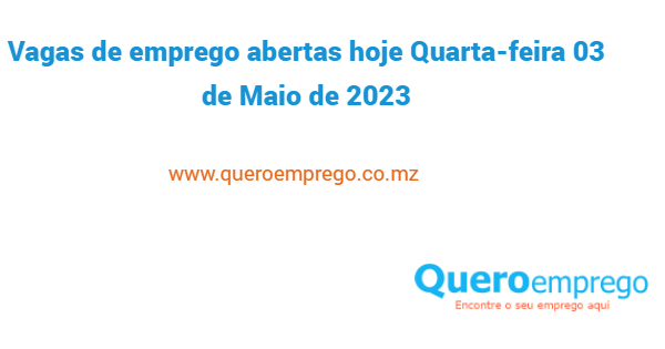 Vagas de emprego abertas hoje Quarta-feira 03 de Maio de 2023