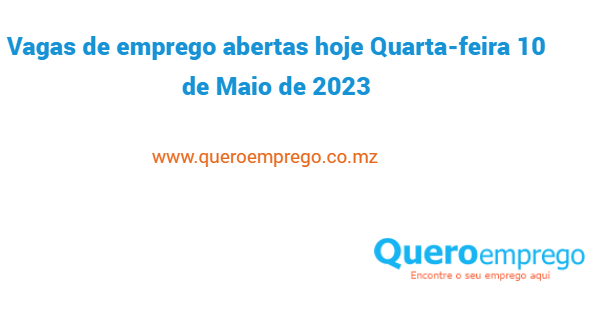 Vagas de emprego abertas hoje Quarta-feira 10 de Maio de 2023