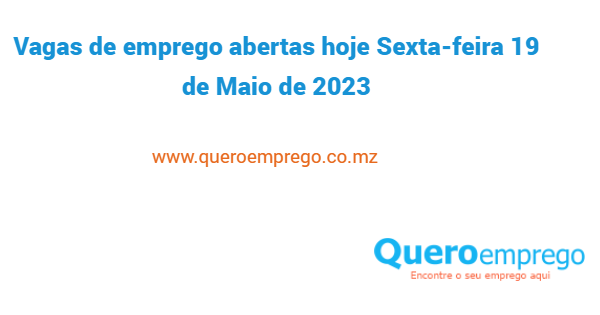 Vagas de emprego abertas hoje Sexta-feira 19 de Maio de 2023