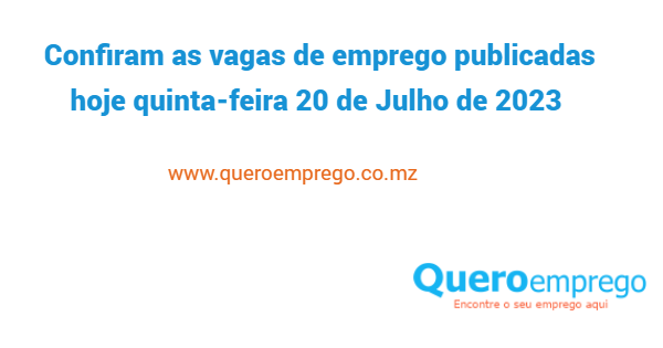 Vagas de emprego abertas hoje Quinta-feira 20 de Julho de 2023