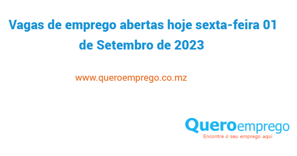 Vagas de emprego abertas hoje sexta-feira 01 de Setembro de 2023