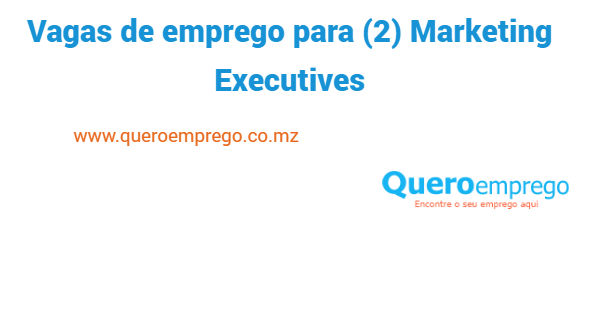 Vagas de emprego para (2) Marketing Executives