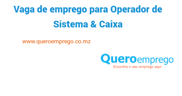 Vaga de emprego para Operador de Sistema & Caixa