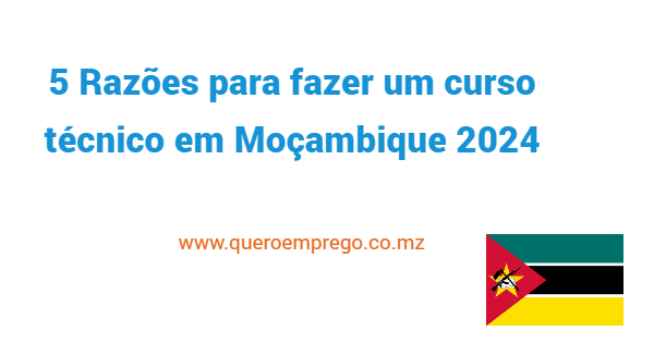 5 Razões para fazer um curso técnico em Moçambique