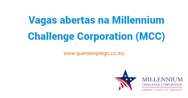 Candidata-se já! A Millennium Challenge Corporation (MCC) tem mais de 10 vagas abertas