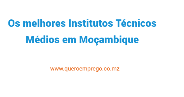 7 melhores Institutos Técnicos Médios em Moçambique