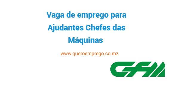 Vaga de emprego para Ajudantes Chefes das Máquinas