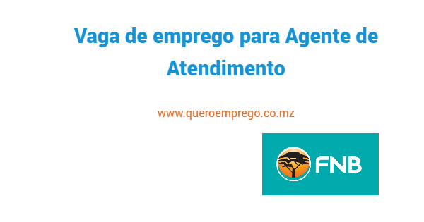 Vaga de emprego para Agente de Atendimento no FNB Moçambique