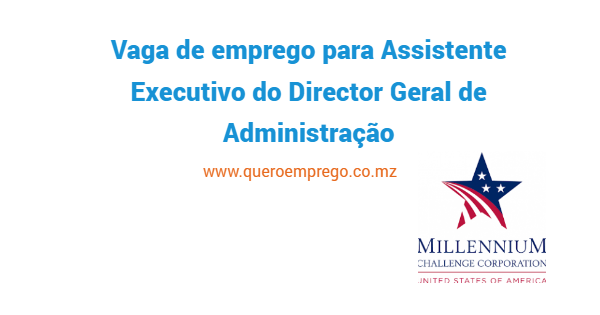 Vaga de emprego para Assistente Executivo do Director Geral de Administração