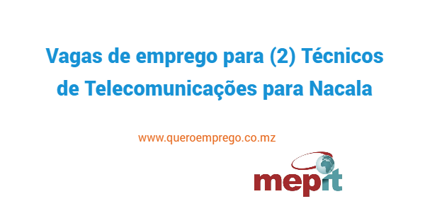 Vaga de emprego para (2) Técnicos de Telecomunicações para Nacala