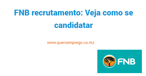 FNB recrutamento 2024: Veja como se candidatar