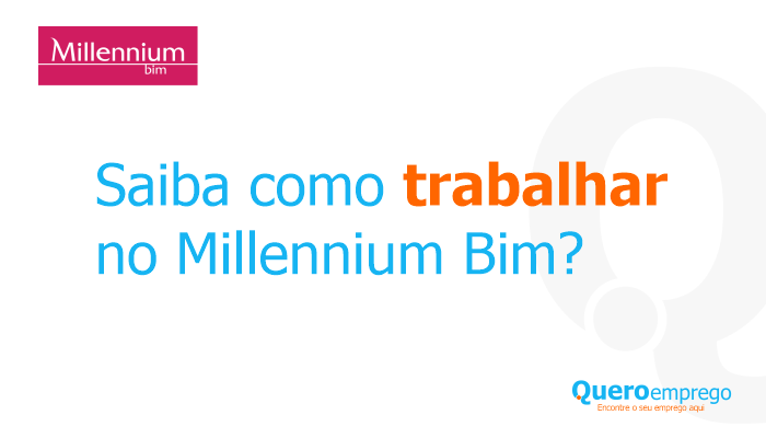 Recrutamento Millennium bim 2024: Veja como se candidatar