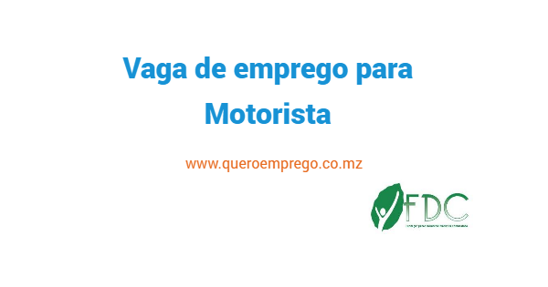 Vaga de emprego para Motorista na FDC Moçambique