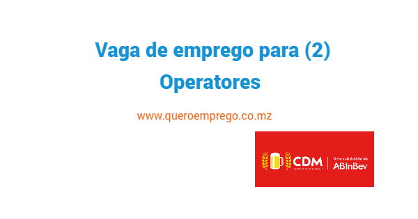 Vaga de emprego para (2) Operatores na CDM