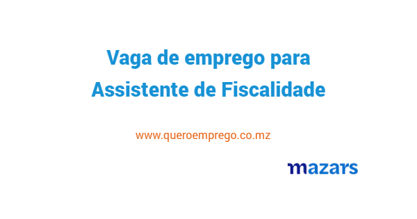 Vaga de emprego para Assistente de Fiscalidade na MAZARS Moçambique