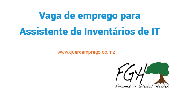 Vaga de emprego para Assistente de Inventários de IT na Friends in Global Health – FGH