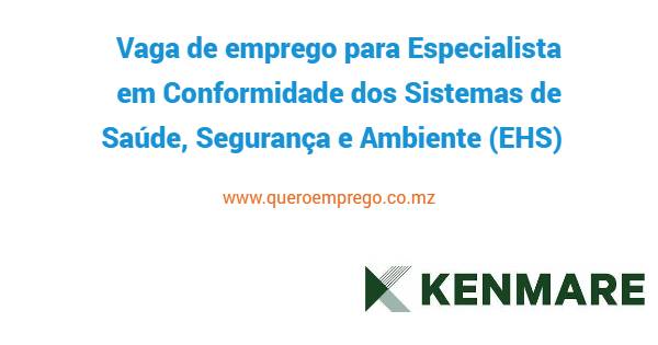 Vaga de emprego para Especialista em Conformidade dos Sistemas de Saúde, Segurança e Ambiente (EHS) na Kenmare Mozambique