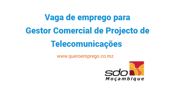 Vaga de emprego para Gestor Comercial de Projecto de Telecomunicações