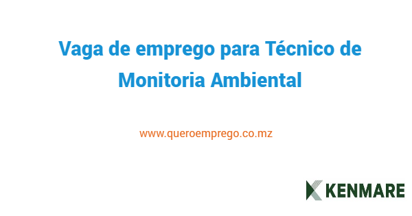 Vaga de emprego para Técnico de Monitoria Ambiental na Kenmare Mozambique