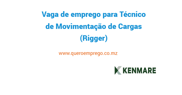 Vaga de emprego pra Técnico de Movimentação de Cargas (Rigger) na Kenmare Mozambique