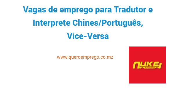 Vaga de emprego para Tradutor e Interprete Chines/Português, Vice-Versa na Nuke Transportes