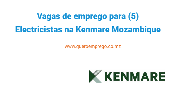 Vagas de emprego para (5) Electricistas na Kenmare Mozambique