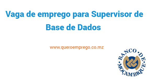 Vaga de emprego para (2) Supervisores de Base de Dados no Banco de Moçambique