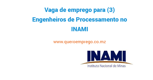 Vaga de emprego para (3) Engenheiros de Processamento no INAMI