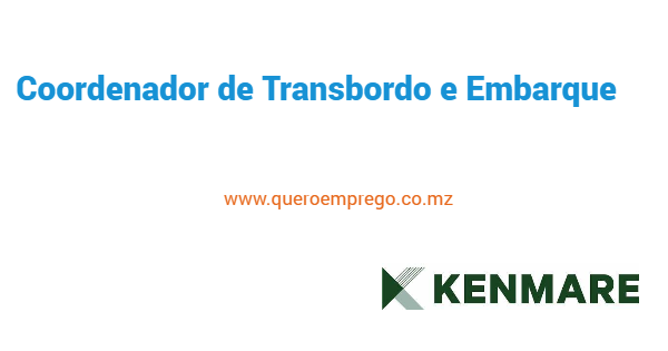 Vaga de emprego para Coordenador de Transbordo e Embarque na Kenmare Mozambique