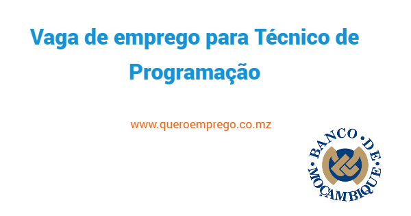 Vaga de emprego para Técnico de Programação no Banco de Moçambique