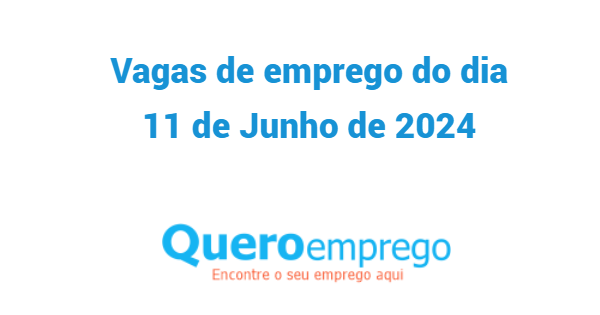 Vagas de emprego do dia 11 de Junho de 2024 no queroemprego