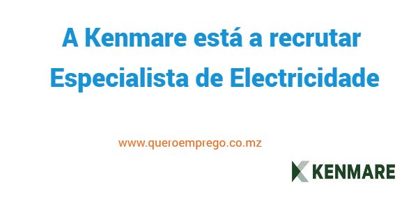 A Kenmare está a recrutar (1) Especialista de Electricidade