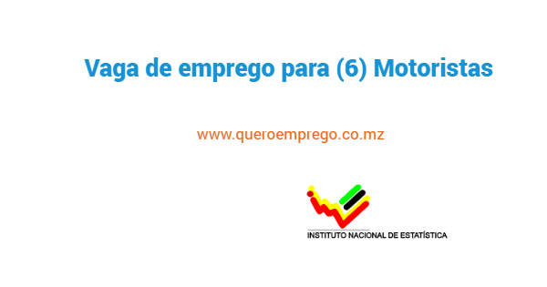 O INE está a recrutar (6) Motoristas para Cabo Delgado