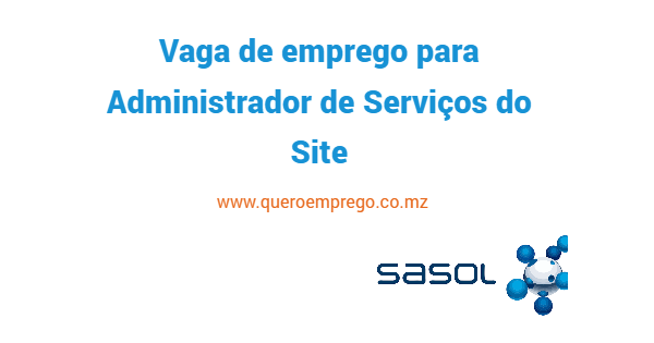 A Sasol está a recrutar (1) Administrador de Serviços do Site