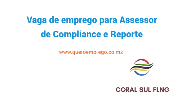 A Coral FLNG está a recrutar (1) Assessor de Compliance e Reporte