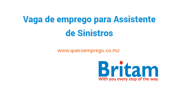 A Britam Companhia De Seguros está a recrutar (1) Assistente de Sinistros