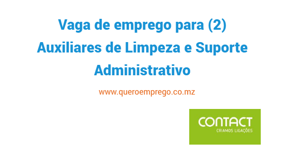 A Contact está a recrutar (2) Auxiliares de Limpeza e Suporte Administrativo