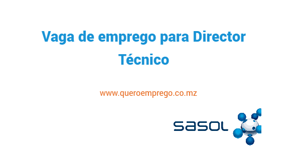 A Sasol está a recrutar (1) Director Técnico