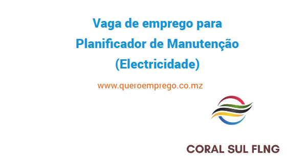 A Coral FLNG está a recrutar (1) Planificador de Manutenção (Electricidade)