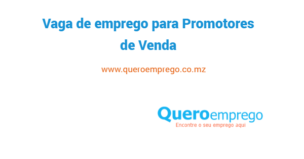 Vaga de emprego para Promotores de Venda