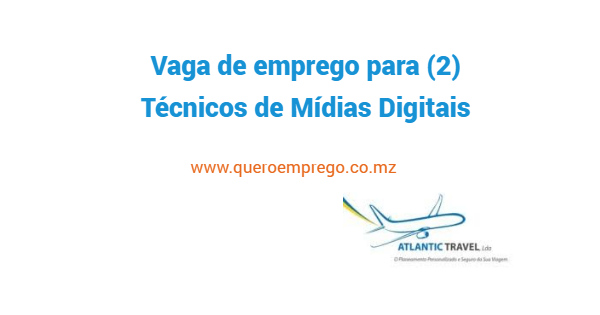 A Atlantic Travel está a recrutar (2) Técnicos de Mídias Digitais