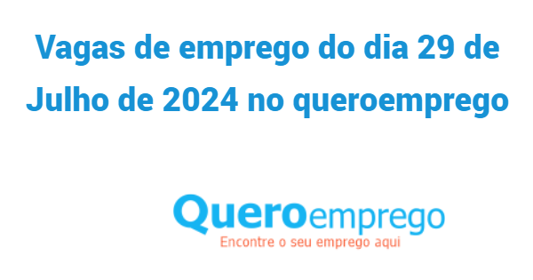 Vagas de emprego do dia 29 de Julho de 2024 no queroemprego