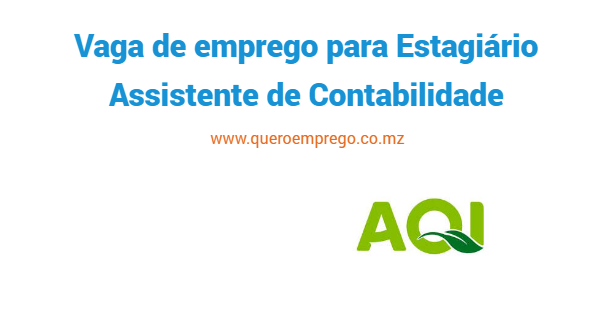 A AQI está a recrutar (1) Estagiário Assistente de Contabilidade