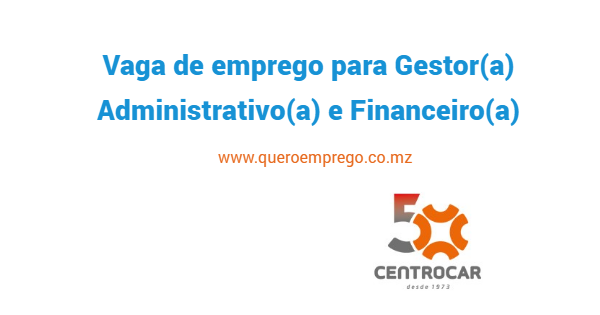 A Centrocar está a recrutar (1) Gestor Administrativo e Financeiro