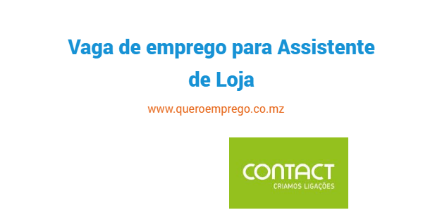 A Contact está a recrutar (1) Assistente de Loja