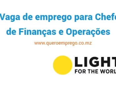 A Light For The World está a recrutar (1) Chefe de Finanças e Operações