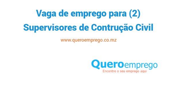 A Montepuez Ruby Mining está a recrutar (2) Supervisores de Contrução Civil